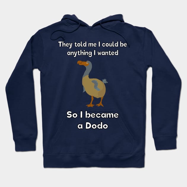 I became a dodo Hoodie by DigitalCleo